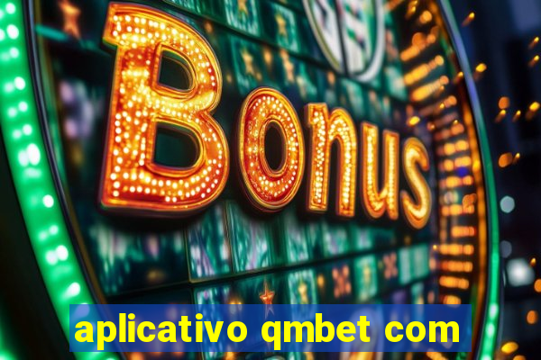 aplicativo qmbet com